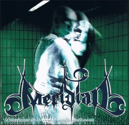 Meridian (CH) : Daydream in the Postdementia Millenium